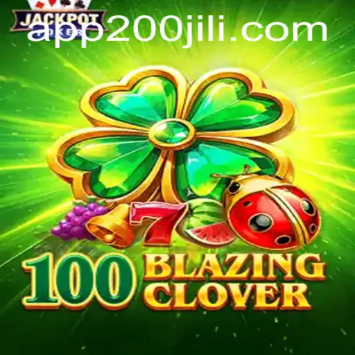Unveiling the Thrills of 100BlazingClover at 200JILI Casino